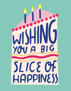 Birthday card with cake illustration and text 'Wishing you a big slice of happiness' on a teal background