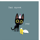 Illustration of a black cat wearing a party hat with text 'THIS AGAIN.' and 'YAY.' on a blue background.